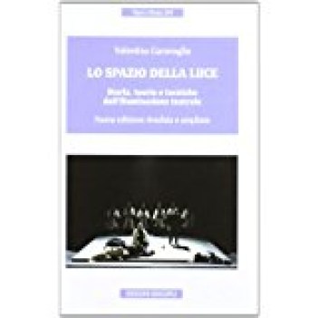 spazio della luce storia teorie e tecniche dell\'illuminazione teatrale