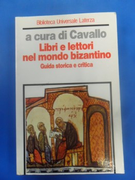 Libri e lettori nel mondo bizantino. Guida storica e critica