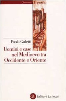 uomini e case nel medioevo tra occidente e oriente