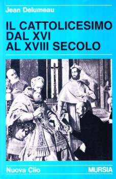 cattolicesimo dal xvi al xviii secolo