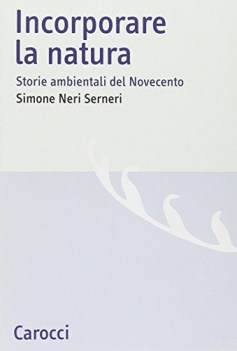 incorporare la natura storie ambientali del novecento