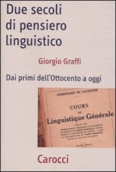 due secoli di pensiero linguistico dai primi dell\'ottocento a oggi