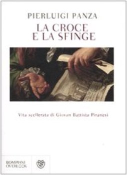 croce e la sfinge vita scellerata di giovan battista piranesi