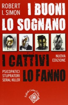 buoni lo sognano i cattivi lo fanno psicopatici stupratori serial killer