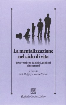 mentalizzazione nel ciclo di vita interventi con bambini genitori e insegnanti