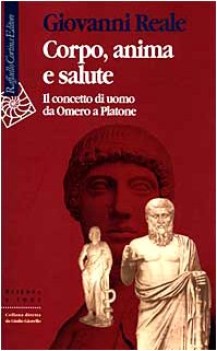 corpo anima e salute il concetto di uomo da omero a platone