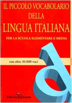 Piccolo vocabolario della lingua italiana scuola elementare e media 30.000 voci