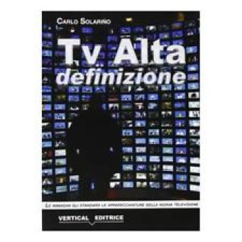 tv ad alta definizione le immagini gli standard le apparecchiature