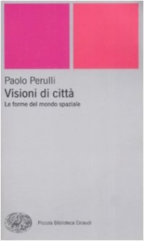 visioni di citt le forme del mondo spaziale