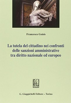 tutela del cittadino nei confronti delle sanzioni amministrative