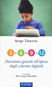 3 6 9 12 diventare grandi all\'epoca degli schermi digitali