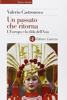 passato che ritorna l\'europa e la sfida dell\'asia