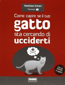 come capire se il tuo gatto sta cercando di ucciderti con poster ediz illustrata