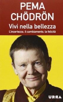 vivi nella bellezza l\'incertezza il cambiamento la felicita