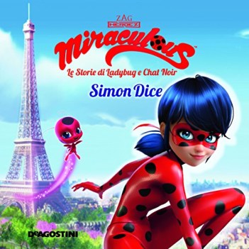 simon dice miraculous le storie di ladybug e chat noir ediz a colori