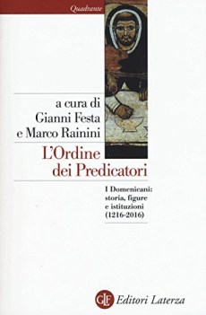 ordine dei predicatori i domenicani storia figure e istituzioni