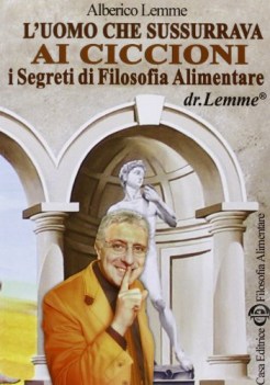 uomo che sussurrava ai ciccioni i segreti di filosofia alimentare