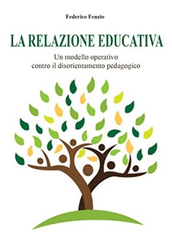 relazione educativa un modello operativo contro il disorientamento pedagogico