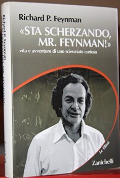 sta scherzando mr feynman vita e avventure di uno scienziato curioso