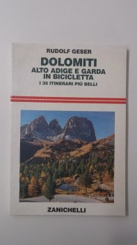 dolomiti alto adige e garda in bicicletta i 35 itinerari pi belli