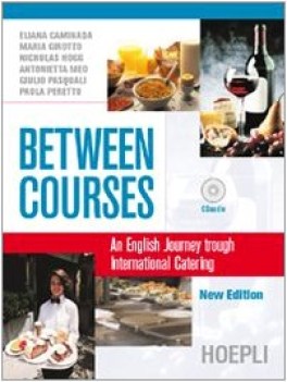 Between Courses. An English Journey through International Catering. Per le Scuol