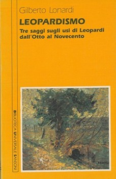 leopardismo tre saggi sugli usi di leopardi dallotto al novecento