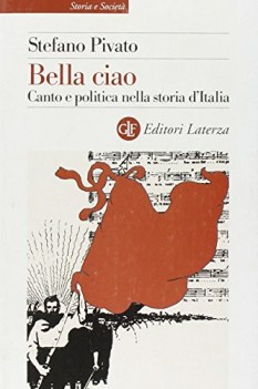 bella ciao (canto e politica nella storia d\'Italia)