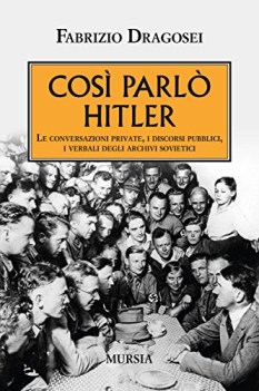 cos parl hitler le conversazioni private i discorsi pubblici i