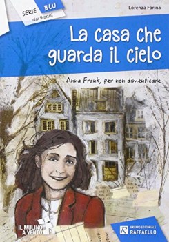 casa che guarda il cielo anna frank per non dimenticare