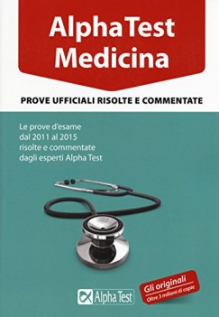 alpha test medicina prove uff. 2011-15 risolte e commentate