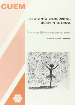 immaginazione melodrammatica secondo peter brooks