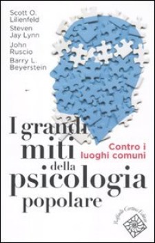 grandi miti della psicologia popolare contro i luoghi comuni