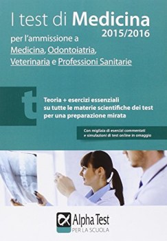 test di medicina 2015/16 teoria+esercizi ALPHA TEST