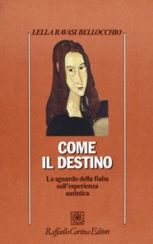 come il destino lo sguardo della fiaba sull\'esperienza autistica