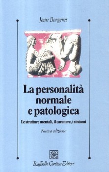 personalit normale e patologica le strutture mentali il carattere i sintomi