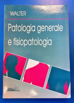 Patologia generale e fisiopatologia. I principi fondamentali delle malattie