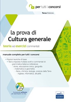 prova di cultura generale teoria ed esercizi commentati per tutti i concorsi