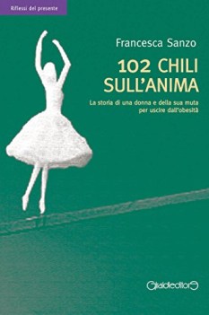 102 chili sull\'anima la storia di una donna e della sua muta per usci