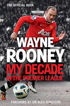 wayne rooney my decade in the premier league