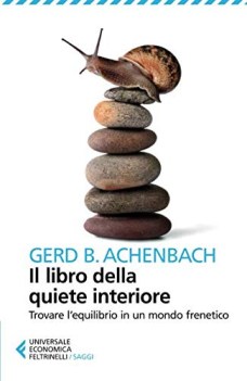 libro della quiete interiore trovare l\'equilibrio in un mondo frenetico