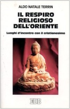 respiro religioso dell\'oriente luoghi d\'incontro con il cristianesimo