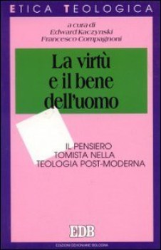 virt e il bene dell\'uomo il pensiero tomista nella teologia post-moderna