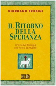 ritorno della speranza una nuova teologia una nuova spiritualit