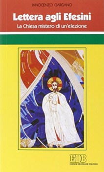 lettera agli efesini la chiesa mistero di unelezione