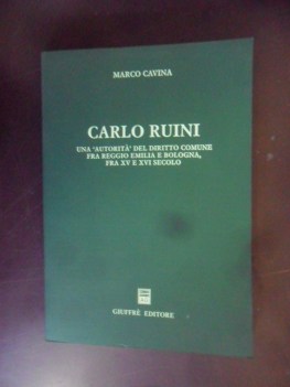 carlo ruini. autorit del diritto comune fra reggio emilia e bologna xv-xvi sec