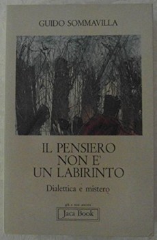 pensiero non e\' un labirinto dialettica e mistero