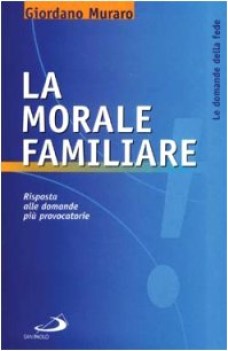 morale familiare risposta alle domande pi provocatorie