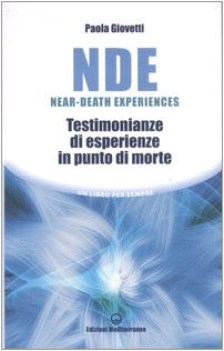 nde neardeath experiences testimonianze di esperienze in punto di mo