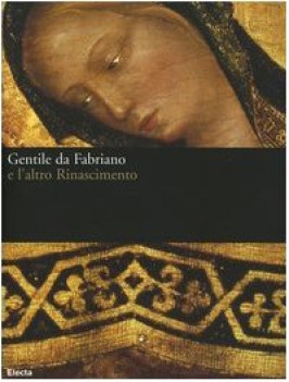 gentile da fabriano e l\'altro rinascimento catalogo mostra