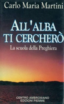 all\'alba ti cercher la scuola della preghiera